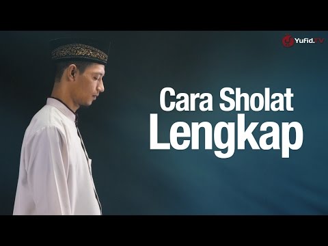 Cara Sholat & Bacaan Sholat yang Benar Sesuai dengan Tata Cara Sholat Nabi Muhammad