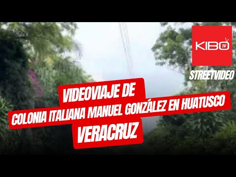 Colonia Italiana Manuel González en Huatusco Veracruz México. Videoviaje StreetVideo