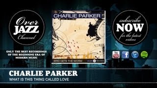 Charlie Parker - What Is This Thing Called Love (1952)
