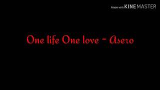 ONE LIFE ONE LOVE _ ASERO