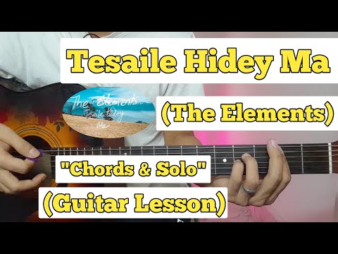 Tesaile Hidey Ma - The Elements | Guitar Lesson | Chords & Solo | (Without Capo)