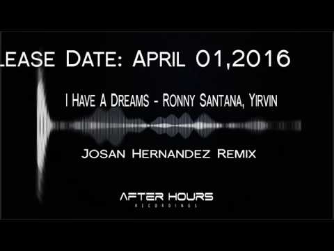 Ronny Santana, Yirvin   I Have A Dreams - Josan Hernandez Remix