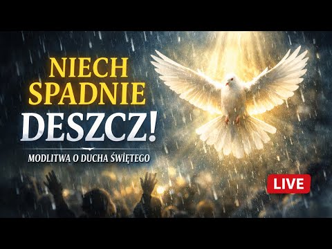 🌧️ Niech Spadnie Deszcz | MODLITWA O DUCHA ŚWIĘTEGO, Która Porusza Serce (LIVE)