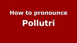 How to pronounce Pollutri