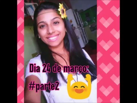 Dia 24 de Março: #Parte 2