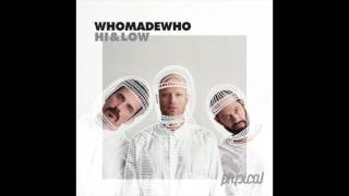 WhoMadeWho - Hi &amp; Low (Mau Maioli remix)