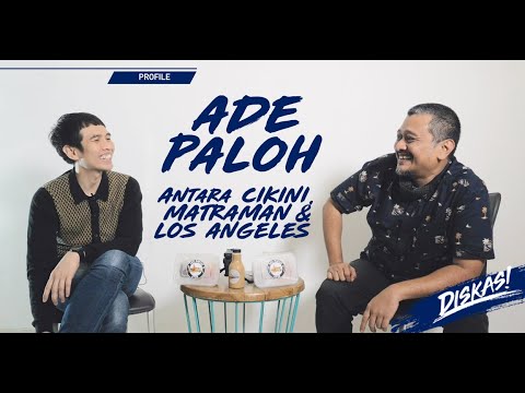 Diskas Episode 22 : ADE PALOH - ANTARA MATRAMAN, CIKINI & LOS ANGELES