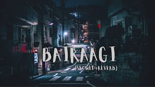 Bairaagi [Slowed + Reverb] | Arijit Singh, Samira Koppikar | Bareilly Ki Barfi @zeemusiccompany