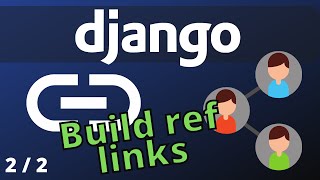 How to build referral links using Django | recommendation system Django - part 2/2
