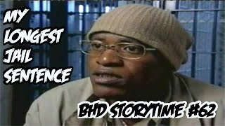 BHD Storytime #62 - My Longest Time In Jail