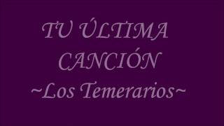 Tu Ultima Cancion-letra-Los Temerarios