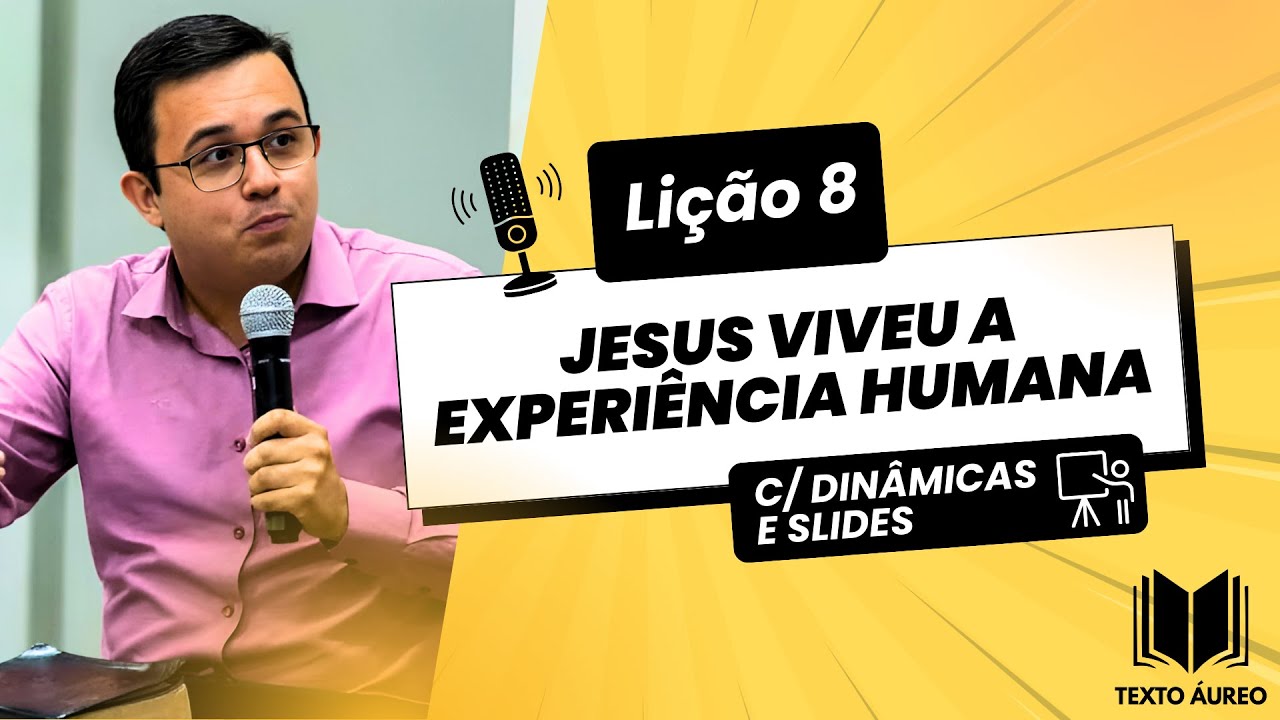 LIÇÃO 8 - JESUS VIVEU A EXPERIÊNCIA HUMANA | DINÂMICAS, SLIDES E SUBSÍDIOS PARA EBD