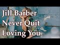 Jill Barber   Never Quit Loving You   +   lyrics