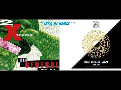2 X Treme - Der General + Sebastian Haas x Jaskyne - Penscroft (Iscadj Remix)