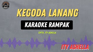 Download lagu KEGODA LANANG  - ( KARAOKE RAMPAK ) Ity Ashella mp3
