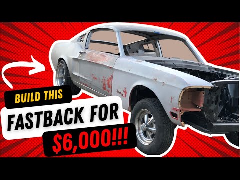 Build a 1967-68 Fastback Mustang for $6000.