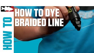 How-To Dye Braided Line