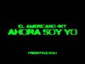 AHORA SOY YO 👼🏿 - El Americano 4KT  (FREESTYLE #1)  (Video Oficial)