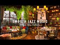 Smooth Piano Jazz Music at Cozy Coffee Shop Ambience for Work, Focus ☕ Sweet Jazz Instrumental Music