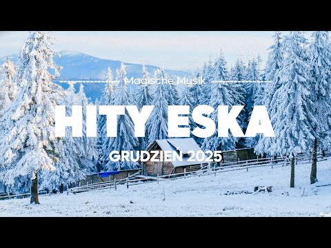 Eska Hity Grudzień 2025 🎵 Najlepsza Muzyka Radia & Największe Przeboje Vol.4