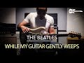 The Beatles - While My Guitar Gently Weeps ...