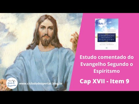 Cap XVII - item 9: Estudo do Evangelho Segundo o Espiritismo.