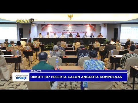 TES TERTULIS SELEKSI CALON ANGGOTA KOMPOLNAS