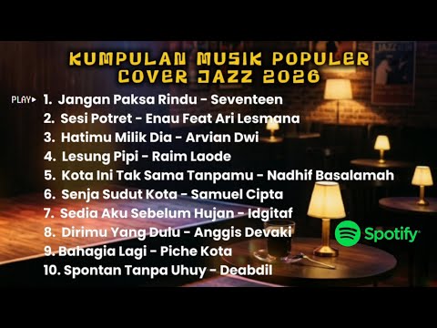 Smooth Jazz Cover Terbaik Spotify 2026 | Jangan Paksa Rindu | Sesi Potret | Sedia Aku Sebelum Hujan