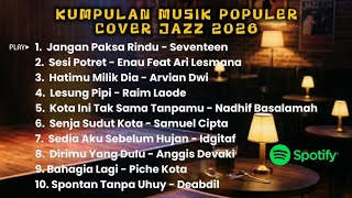 Download lagu Smooth Jazz Cover Terbaik Spotify 2026 | Jangan Paksa Rindu | Sesi Potret | Sedia Aku Sebelum Hujan mp3