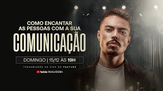 Como encantar as pessoas com a sua COMUNICAÇÃO - 15/12 (Domingo, às 19h)