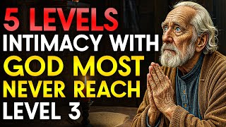 5 LEVELS OF INTIMACY With GOD (97% of Christians NEVER REACH LEVEL 3)