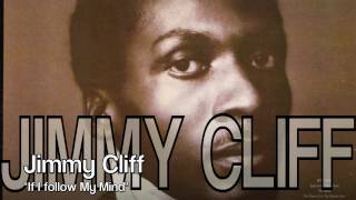 Jimmy Cliff - If I Follow My Mind