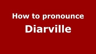 How to pronounce Diarville