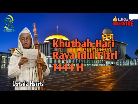 Ustadz Harits - Khutbah Hari Raya Idul Fitri 1444 H Di Masjid Darussajidin, Asam Pauh