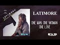 Latimore - One Man, One Woman, One Love
