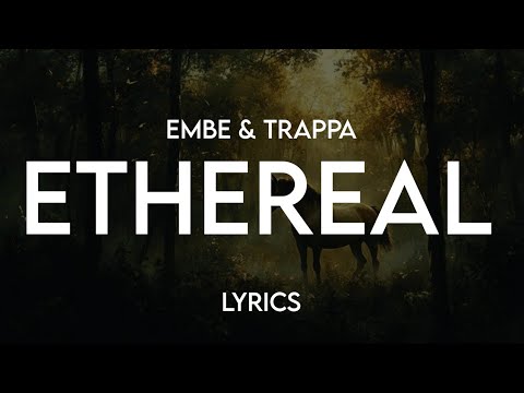 EMBE & TRAPPA - ETHEREAL + LYRICS