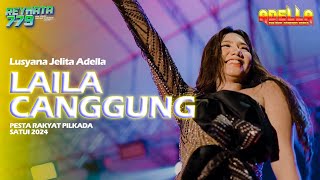 Download lagu LAILA CANGGUNG-Lusyana Jelita-Om ADELLA-Sound System REYNATA GROUP 779 Prodaction mp3