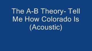 The A-B Theory- Tell Me How Colorado Is (Acoustic)