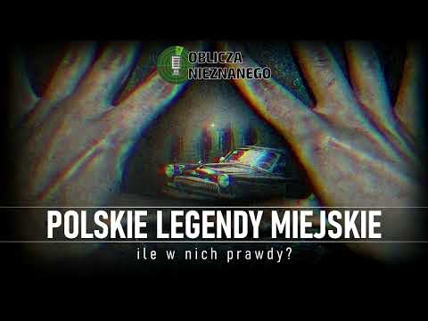 Polskie legendy miejskie || Oblicza Nieznanego (9 sty 2023)