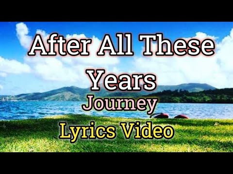 After All These Years - Journey (Lyrics Video)
