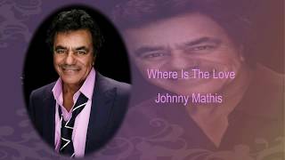 Where Is the Love ~ Johnny Mathis ~ HD