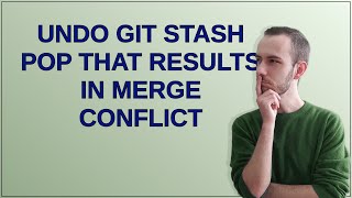 Undo git stash pop that results in merge conflict