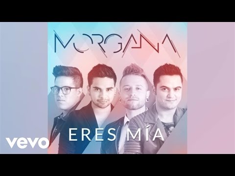 Morgana - Eres Mía (Audio)