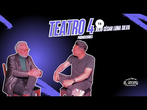 18: Teatro 4 producciones  - Julio César Luna Silva
