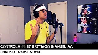 Controla 🎮 by Brytiago &amp; Anuel AA (ENGLISH TRANSLATION)