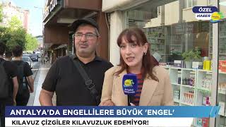 Antalya'da engellilere büyük 'engel' Kılavuz çizgiler kılavuzluk edemi