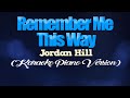 REMEMBER ME THIS WAY - Jordan Hill (KARAOKE PIANO VERSION)