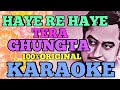 HAYE RE HAYE TERA GHUNGTA KARAOKE VIDEO SONG UJJAL SENGUPTA