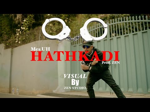 Mes UH - HATHKADI ( Official Music Video ) Prod. ZEN