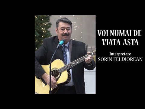 VOI NUMAI DE VIATA ASTA - Sorin Feldiorean